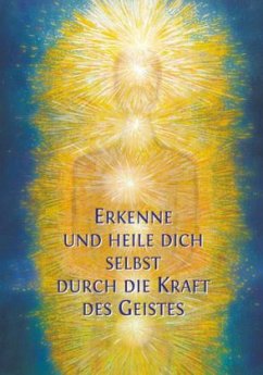 Erkenne und heile Dich selbst durch die Kraft des Geistes - Gabriele