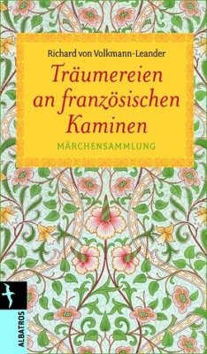 Träumereien an französischen Kaminen: Märchensammlung - Volkmann-Leander, Richard von