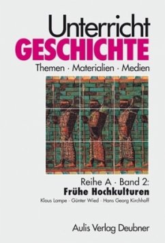 Unterricht Geschichte / Reihe A, Band 2: Frühe Hochkulturen - Lampe, Klaus;Wied, Günter;Kirchhoff, Hans Georg