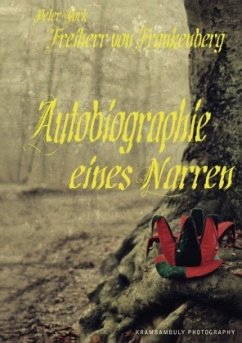 Autobiographie eines Narren - Frankenberg, Peter Freiherr von