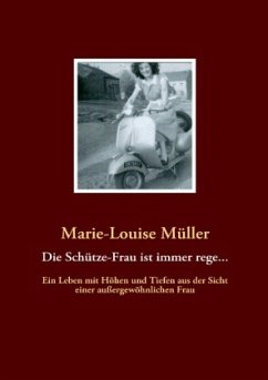 Die Schütze-Frau ist immer rege... - Müller, Marie-Louise