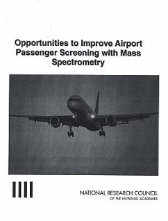 Opportunities to Improve Airport Passenger Screening with Mass Spectrometry - National Research Council; Division on Engineering and Physical Sciences; National Materials Advisory Board; Committee on Assessment of Security Technologies for Transportation