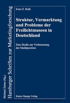 Struktur, Vermarktung und Probleme der Freilichtmuseen in Deutschland - Rath, Irene E.