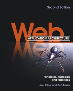 Web Application Architecture - Shklar, Leon; Rosen, Rich