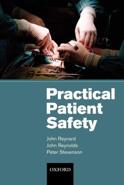 Practical Patient Safety - Reynard, John; Reynolds, John; Stevenson, Peter