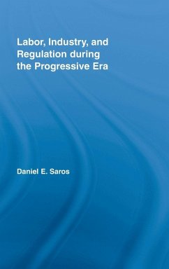 Cover Labor, Industry, and Regulation during the Progressive Era