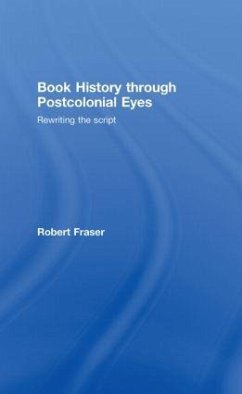 Book History Through Postcolonial Eyes - Fraser, Robert