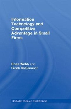 Information Technology and Competitive Advantage in Small Firms - Webb, Brian (Queen's University Belfast, UK); Schlemmer, Frank