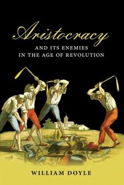 Aristocracy and Its Enemies in the Age of Revolution - Doyle, William