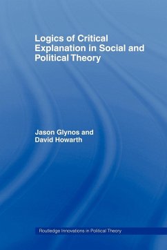 Logics of Critical Explanation in Social and Political Theory - Glynos, Jason; Howarth, David (University of Luxembourg, Luxembourg)