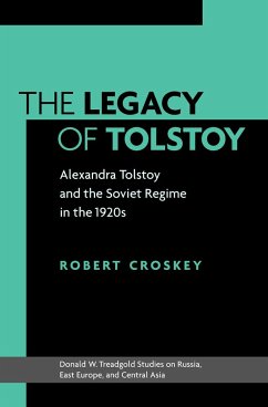 The Legacy of Tolstoy: Alexandra Tolstoy and the Soviet Regime in the 1920s - Croskey, Robert