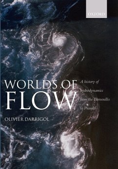 Worlds of Flow A history of hydrodynamics from the Bernoullis to Prandtl (Paperback) - Darrigol, Olivier