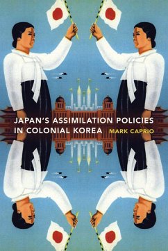 Japanese Assimilation Policies in Colonial Korea, 1910-1945 - Caprio, Mark E