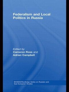 Federalism and Local Politics in Russia - Campbell, Adrian / Ross, Cameron (eds.)