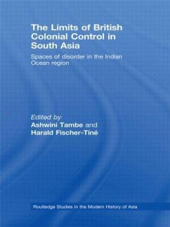 The Limits of British Colonial Control in South Asia - Fischer-Tiné, Harald / Tambe, Ashwini (eds.)