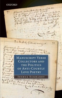 Manuscript Verse Collectors and the Politics of Anti-Courtly Love Poetry - Eckhardt, Joshua