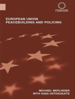 European Union Peacebuilding and Policing - Merlingen, Michael; Ostrauskaite, Rasa
