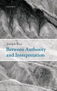 Between Authority and Interpretation: On the Theory of Law and Practical Reason - Raz, Joseph