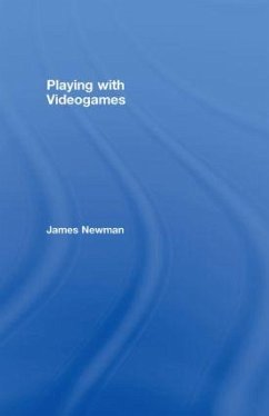 Playing with Videogames - Newman, James