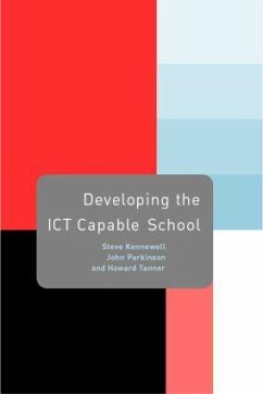 Developing the ICT Capable School - Kennewell, Steve; Parkinson, John; Tanner, Howard