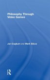 Philosophy Through Video Games Philosophy Through Video Games