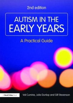 Autism in the Early Years - Cumine, Val (Education Consultant, UK); Dunlop, Julia (Education Consultant, UK); Stevenson, Gill (Education Consultant, UK)
