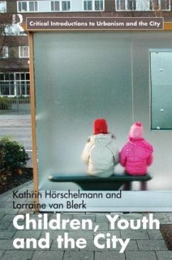 Children, Youth and the City - Horschelmann, Kathrin; Blerk, Lorraine van