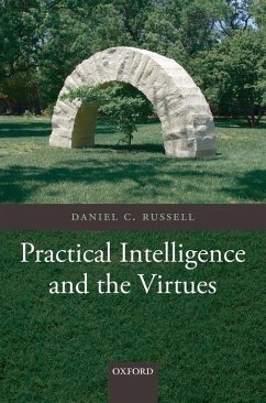 Practical Intelligence and the Virtues - Russell, Daniel C.