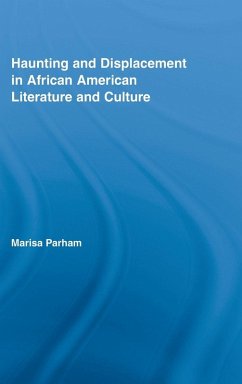 Haunting and Displacement in African American Literature and Culture - Parham, Marisa