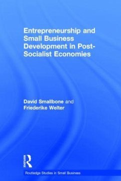 Entrepreneurship and Small Business Development in Post-Socialist Economies - Smallbone, David; Welter, Friederike