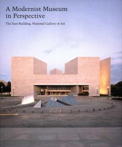 A Modernist Museum in Perspective: The East Building, National Gallery of Art - Alofsin, Anthony