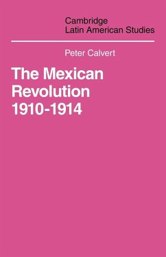 Mexican Revolution 1910-1914 - Calvert, Peter; Calvert, Patricia