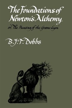 The Foundations of Newton's Alchemy - Dobbs, B. J. T.; Dobbs, Betty J.