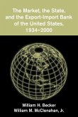 The Market, the State, and the Export-Import Bank of the United States, 1934 2000