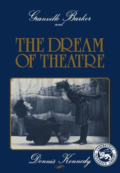 Granville Barker and the Dream of Theatre - Kennedy, Dennis