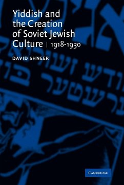 Yiddish and the Creation of Soviet Jewish Culture - Shneer, David