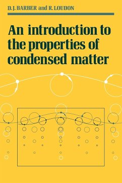 An Introduction to the Properties of Condensed Matter - Barber, D. J.; Barber, David J.; Loudon, Rodney