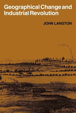 Geographical Change and Industrial Revolution - Langton, John