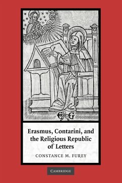 Erasmus, Contarini, and the Religious Republic of Letters - M. Furey, Constance; Furey, Constance M.