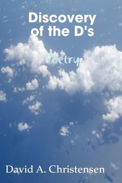 Discovery of the D's Poetry - Christensen, David