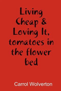 Living Cheap & Loving It, tomatoes in the flower bed - Wolverton, Carrol
