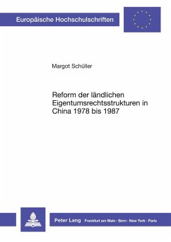 Reform der ländlichen Eigentumsrechtsstrukturen in China 1978 bis 1987 - Schüller, Margot