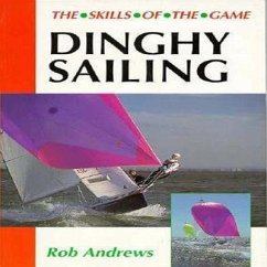 Dinghy Sailing: Skills of the Game - Andrews, Rob