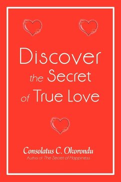 Discover the Secret of True Love - Okorondu, Consolatus C.