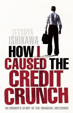 How I Caused the Credit Crunch - Ishikawa, Tetsuya