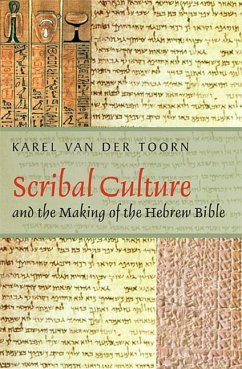 Scribal Culture and the Making of the Hebrew Bible - Toorn, Karel van der