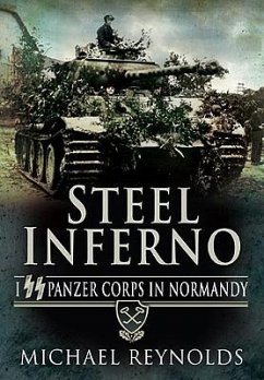 Steel Inferno: I SS Panzer Corps in Normandy - Reynolds, Michael