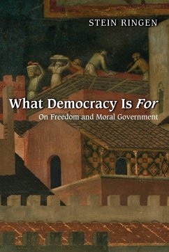 What Democracy Is For - Ringen, Stein