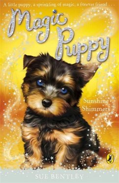 Magic Puppy: Sunshine Shimmers - Bentley, Sue