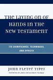 The Laying on of Hands in the New Testament